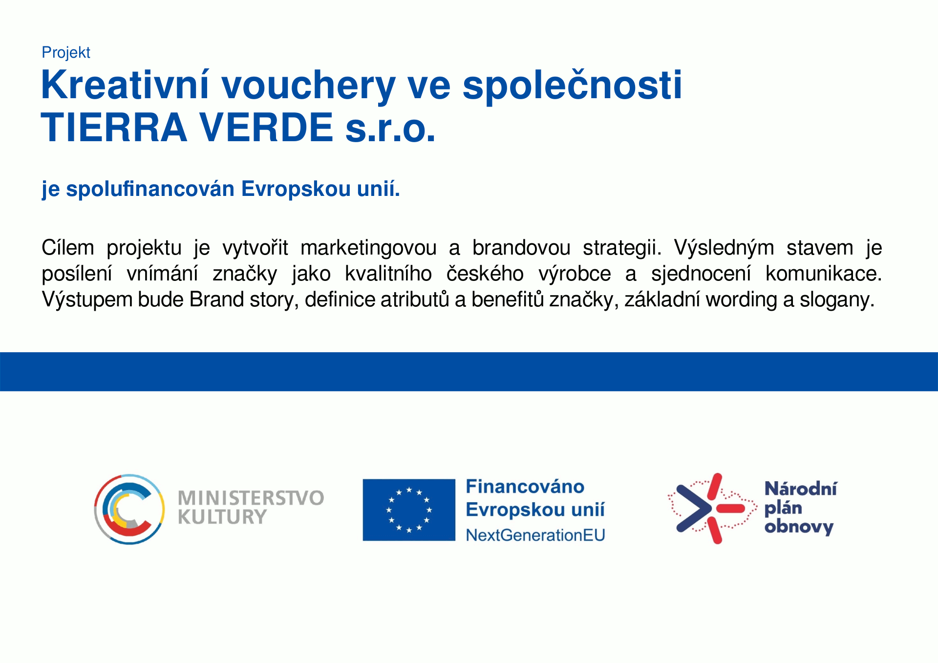 Projekt Kreativní vouchery ve společnosti TIERRA VERDE s.r.o. je spolufinancován Evropskou unií.
